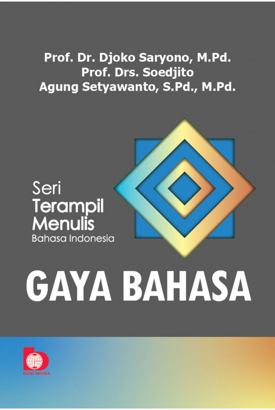 Seri Terampil Menulis Bahasa Indonesia: GAYA BAHASA